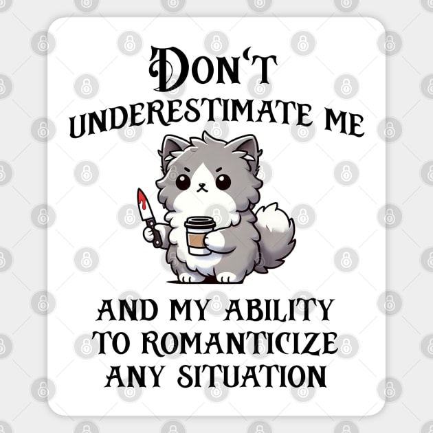 Don't Underestimate Me and My Ability, funny cat true crime design Sticker by Luxinda
